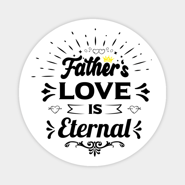 fathers love is eternal happy birthday father gift funny quotes Magnet by Best Art Oth